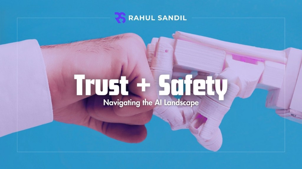 The AI Landscape: Navigating trust and Safety