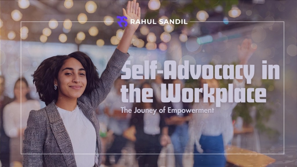 Self-Advocacy In The Workplace: The Powerful Journey Of Empowerment ...