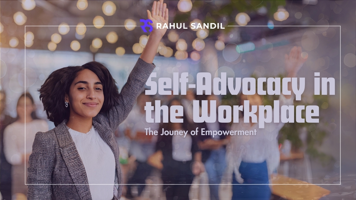 Self-Advocacy in the Workplace: The Powerful Journey of Empowerment